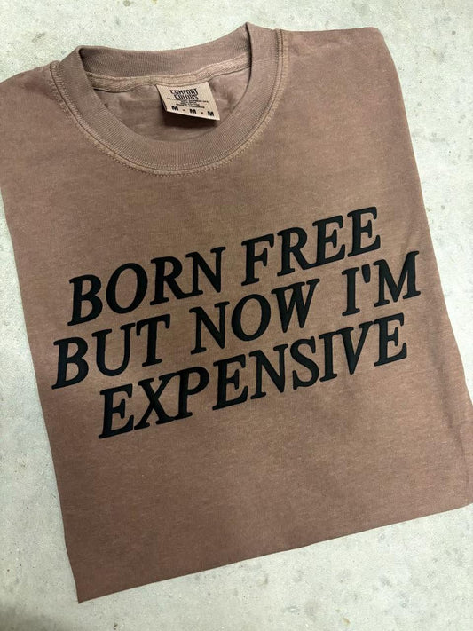 Born Free But Now I'm Expensive Puff Graphic t shirt