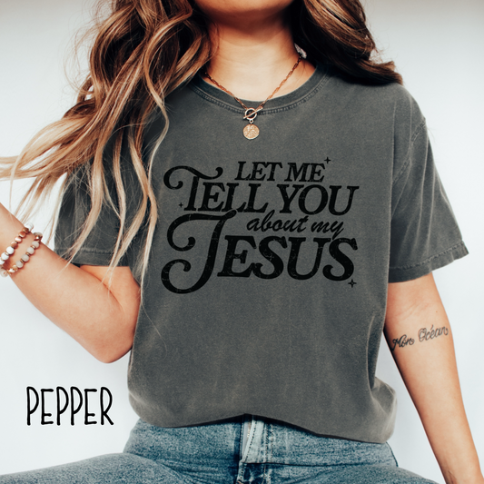 Let Me Tell You About My Jesus Short Sleeve