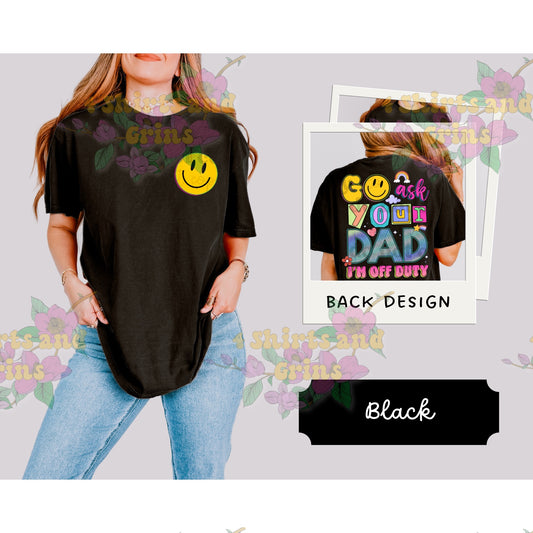 Go Ask Your Dad โ Iโm Off Duty Tee | Comfort Colorsยฎ