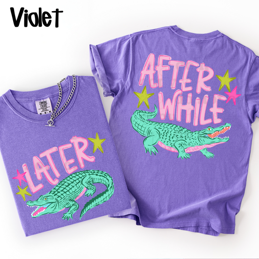 Later Gator After While Crocodile Shirt – Comfort Colors Tee – Front & Back Graphic – Funny Everyday T-Shirt