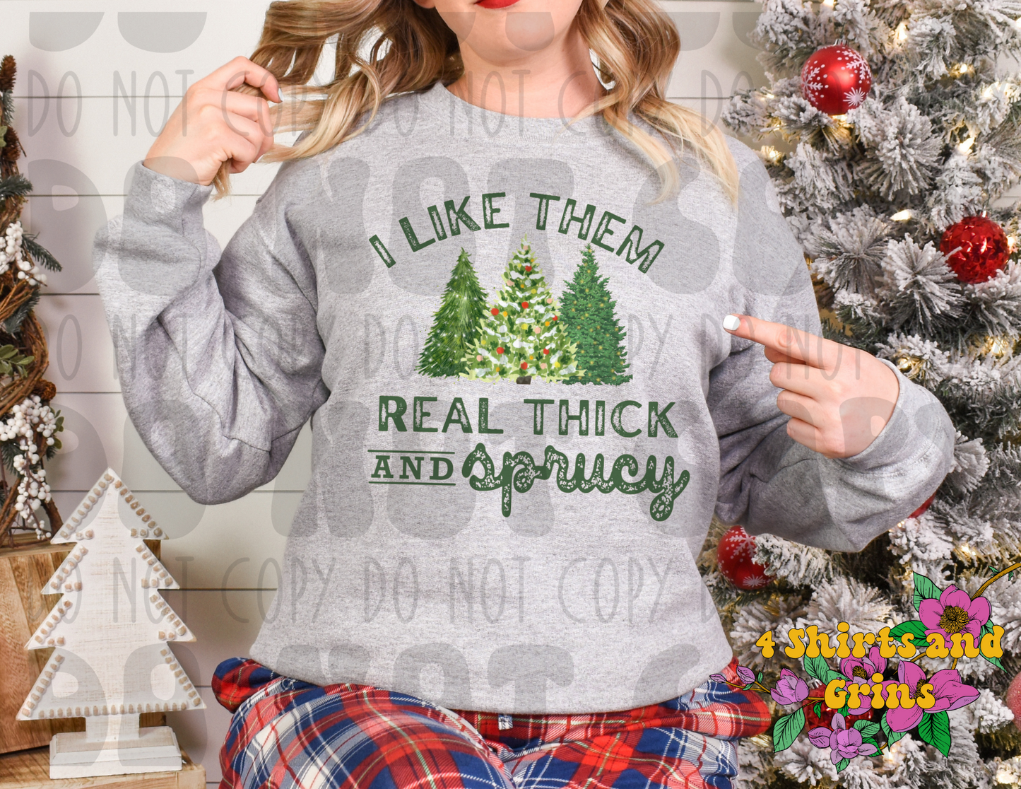 I Like Them Real Thick and Sprucy Sweatshirt